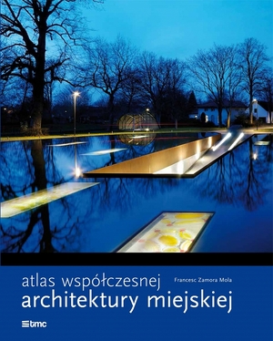 Atlas współczesnej architektury miejskiej Atlas współczesnej architektury miejskiej