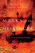 Marks Of The Messenger: Knowing,Living and Speaking The Gospel Marks Of The Messenger: Knowing,Living and Speaking The Gospel