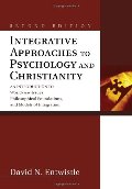 Integrative Approaches to Psychology and Christianity: An Introduction to Worldview Issues, Philosophical Foundations, and Models of Integration Integrative Approaches to Psychology and Christianity: An Introduction to Worldview Issues, Philosophical Foundations, and Models of Integration