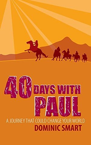 40 Days With Paul: A Journey that could Change your World (Daily Readings) 40 Days With Paul: A Journey that could Change your World (Daily Readings)