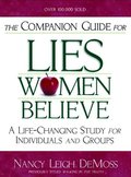 Companion Guide For Lies Women Believe: A Life-Changing Study for Individuals and Groups, The Companion Guide For Lies Women Believe: A Life-Changing Study for Individuals and Groups, The