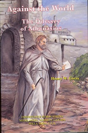 Against the World: The Odyssey of Athanasius - J BIO ATH Against the World: The Odyssey of Athanasius - J BIO ATH
