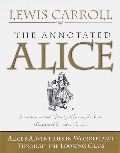 Annotated Alice: Alice's Adventures in Wonderland and Through the Looking Glass, The Annotated Alice: Alice's Adventures in Wonderland and Through the Looking Glass, The