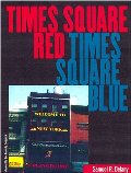 Times Square Red, Times Square Blue Times Square Red, Times Square Blue