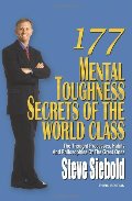 177 Mental Toughness Secrets of the World Class: The Thought Processes, Habits and Philosophies of the Great Ones, 3rd Edition 177 Mental Toughness Secrets of the World Class: The Thought Processes, Habits and Philosophies of the Great Ones, 3rd Edition