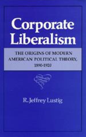 Corporate Liberalism Corporate Liberalism