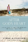 After God's Heart: A Bible Study for Women on Loving and Obeying God from 1 Samuel After God's Heart: A Bible Study for Women on Loving and Obeying God from 1 Samuel