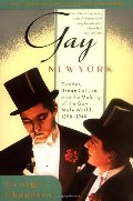 Gay New York: Gender, Urban Culture, and the Making of the Gay Male World, 1890-1940 Gay New York: Gender, Urban Culture, and the Making of the Gay Male World, 1890-1940