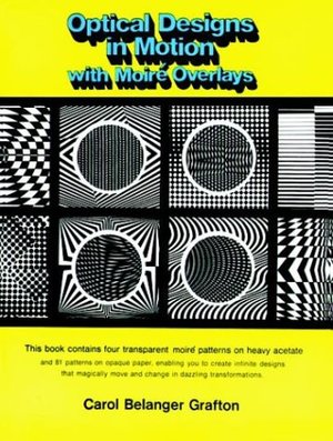 Optical Designs in Motion with Moire Overlays (Dover Pictorial Archives) Optical Designs in Motion with Moire Overlays (Dover Pictorial Archives)