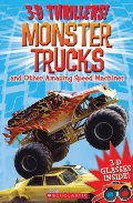 3-D Thrillers: Monster Trucks and Speed Machines 3-D Thrillers: Monster Trucks and Speed Machines