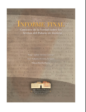 Informe Final sobre la Comisión de la Verdad sobre los Hechos del Palacio de Justicia Informe Final sobre la Comisión de la Verdad sobre los Hechos del Palacio de Justicia