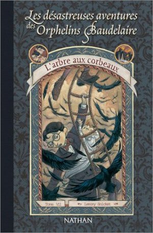 Les Desastreuses Aventures DES Orphelins Baudelaire: L'Arbre Aux Corbeaux (French Edition) Les Desastreuses Aventures DES Orphelins Baudelaire: L'Arbre Aux Corbeaux (French Edition)