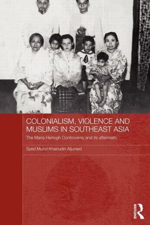 Colonialism, Violence and Muslims in Southeast Asia Colonialism, Violence and Muslims in Southeast Asia