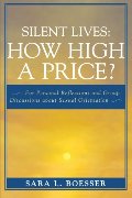 Silent Lives: How High a Price?: For Personal Reflections and Group Discussions about Sexual Orientation Silent Lives: How High a Price?: For Personal Reflections and Group Discussions about Sexual Orientation