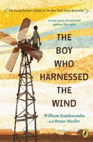 Boy Who Harnessed the Wind, The Boy Who Harnessed the Wind, The