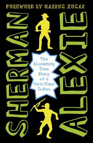 Absolutely True Diary of a Part-Time Indian, The Absolutely True Diary of a Part-Time Indian, The