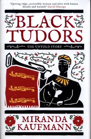 Black Tudors: The Untold Story Black Tudors: The Untold Story