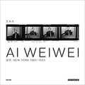 Ai Weiwei: New York 1983-1993 Ai Weiwei: New York 1983-1993