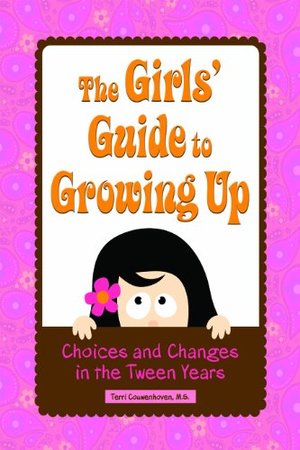 Girls' Guide to Growing Up: Choices & Changes in the Tween Years, The Girls' Guide to Growing Up: Choices & Changes in the Tween Years, The