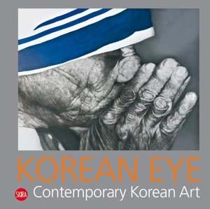 Korean Eye 2: Contemporary Korean Art Korean Eye 2: Contemporary Korean Art