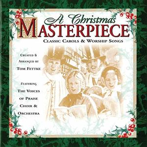 Christmas Masterpiece: Classic Carols and Worship Songs, A Christmas Masterpiece: Classic Carols and Worship Songs, A