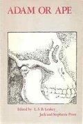 Adam or Ape: A Sourcebook of Discoveries about Early Man Adam or Ape: A Sourcebook of Discoveries about Early Man