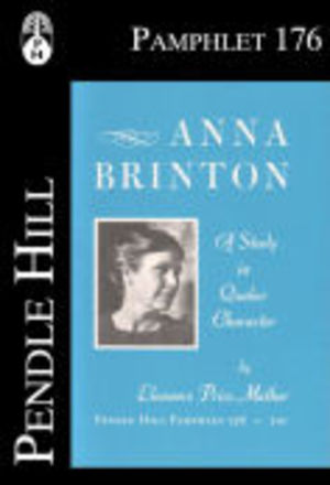 Anna Brinton: a Study in Quaker Character Anna Brinton: a Study in Quaker Character