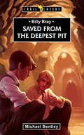 Billy Bray: Saved From the Deepest Pit (Trailblazers) Billy Bray: Saved From the Deepest Pit (Trailblazers)