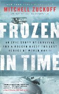 Frozen in Time: An Epic Story of Survival and a Modern Quest for Lost Heroes of World War II (P.S.) Frozen in Time: An Epic Story of Survival and a Modern Quest for Lost Heroes of World War II (P.S.)