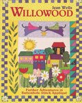 Willowood: Further Adventures in Buttonhole Stitch Applique Willowood: Further Adventures in Buttonhole Stitch Applique