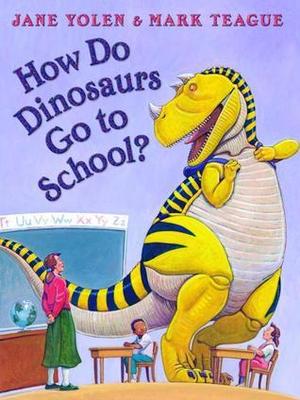 How Do Dinosaurs Go to School? How Do Dinosaurs Go to School?