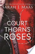 Court of Thorns and Roses, A Court of Thorns and Roses, A