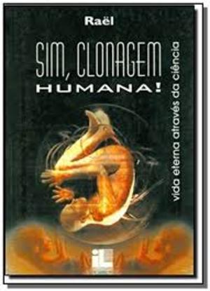 SIM, CLONAGEM HUMANA! Vida eterna através da ciência SIM, CLONAGEM HUMANA! Vida eterna através da ciência