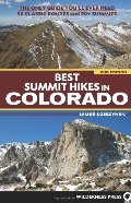Best Summit Hikes in Colorado: An Opinionated Guide to 50+ Ascents of Classic and Little-Known Peaks from 8,144 to 14,433 feet Best Summit Hikes in Colorado: An Opinionated Guide to 50+ Ascents of Classic and Little-Known Peaks from 8,144 to 14,433 feet