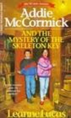 Addie McCormick and the Mystery of the Skeleton Key (Addie Mccormick Adventures) Addie McCormick and the Mystery of the Skeleton Key (Addie Mccormick Adventures)