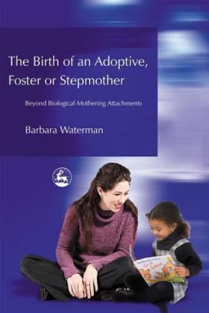 Adoption - Birth of an Adoptive, Foster or Stepmother Adoption - Birth of an Adoptive, Foster or Stepmother