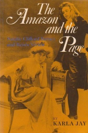 Amazon and the Page: Natalie Clifford Barney and Renee Vivien, The Amazon and the Page: Natalie Clifford Barney and Renee Vivien, The