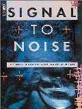 Signal to Noise Signal to Noise