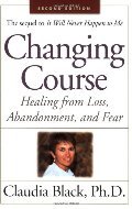 Changing Course: Healing from Loss, Abandonment and Fear Changing Course: Healing from Loss, Abandonment and Fear