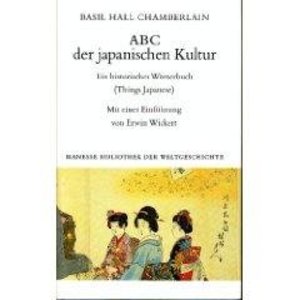 ABC der japanischen Kultur. Ein historisches Wörterbuch ABC der japanischen Kultur. Ein historisches Wörterbuch