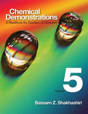 Chemical Demonstrations: Volume 5: A Handbook for Teachers of Chemistry Chemical Demonstrations: Volume 5: A Handbook for Teachers of Chemistry