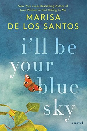 I'll Be Your Blue Sky: A Novel I'll Be Your Blue Sky: A Novel
