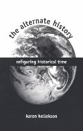 Alternate History: Refiguring Historical Time, The Alternate History: Refiguring Historical Time, The