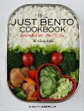 Just Bento Cookbook: Everyday Lunches To Go, The Just Bento Cookbook: Everyday Lunches To Go, The