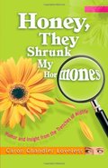 Honey, They Shrunk My Hormones: Humor and Insight from the Trenches of Midlife Honey, They Shrunk My Hormones: Humor and Insight from the Trenches of Midlife