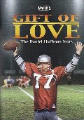 Gift of Love : The Daniel Huffman Story Gift of Love : The Daniel Huffman Story