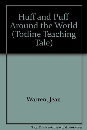 Huff and Puff Around the World (Totline Teaching Tale) Huff and Puff Around the World (Totline Teaching Tale)