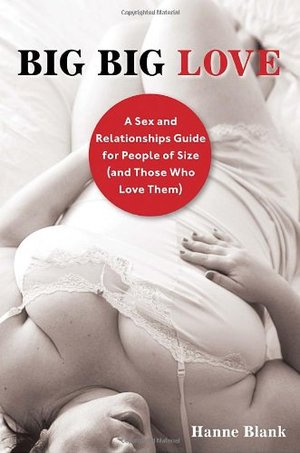 Big Big Love, Revised: A Sex and Relationships Guide for People of Size (and Those Who Love Them) Big Big Love, Revised: A Sex and Relationships Guide for People of Size (and Those Who Love Them)