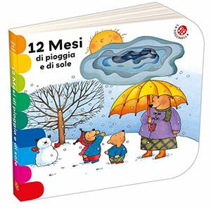12 mesi di pioggia e di sole. Ediz. a colori 12 mesi di pioggia e di sole. Ediz. a colori
