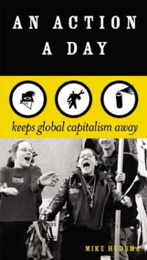 Action a Day - Keeps Global Capitalism Away, An Action a Day - Keeps Global Capitalism Away, An